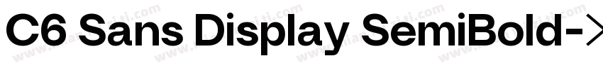 C6 Sans Display SemiBold字体转换